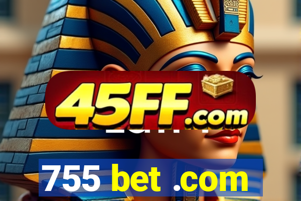 755 bet .com